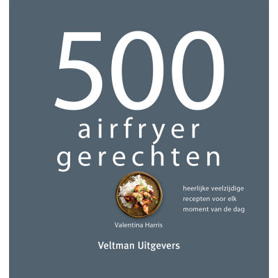 Kookboek 500 Airfryer gerechten